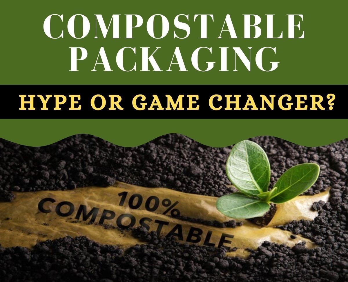 Compostable Packaging Hype or Game Changer  By  Bhupesh  Kumar Mittal